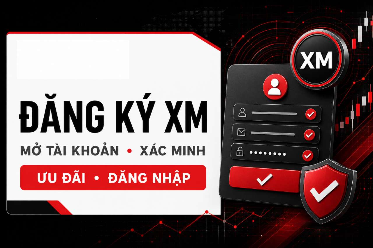 Đăng Ký XM: Hướng Dẫn Mở Tài Khoản Sàn Forex Từ A-Z